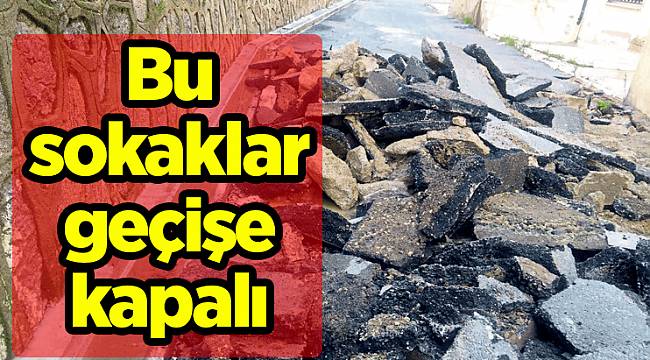 Bu sokaklar geçişe kapalı