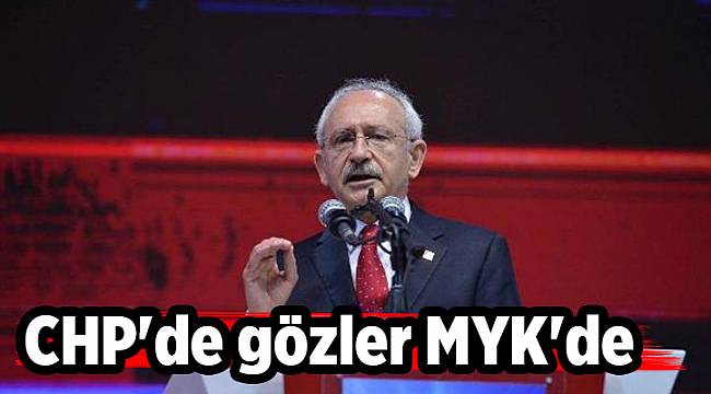 CHP&#039;de gözler MYK&#039;de
