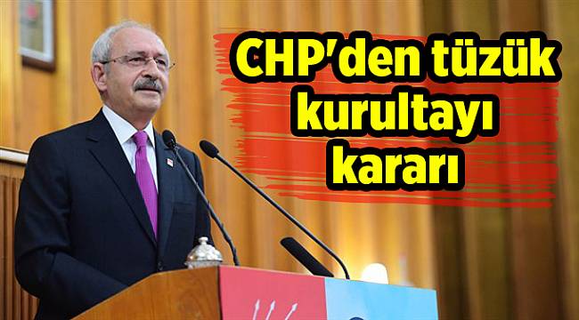 CHP'den tüzük kurultayı kararı