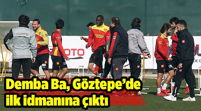Demba Ba, Göztepe’de ilk idmanına çıktı