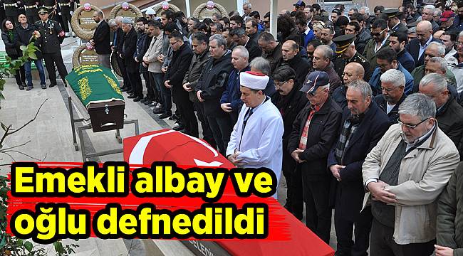 Emekli albay ve oğlu defnedildi