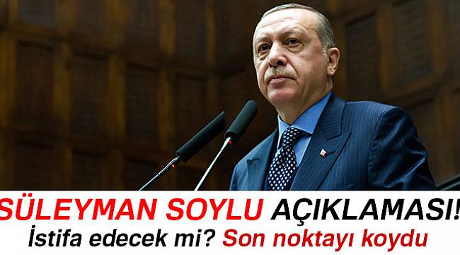 Erdoğan'dan Süleyman Soylu açıklaması