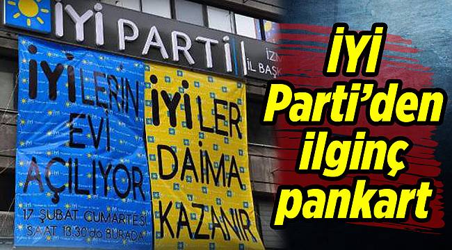 İYİ Parti’den ilginç pankart