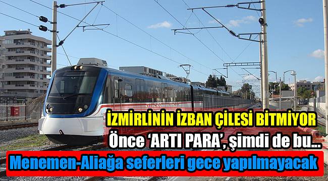İzmirlinin İZBAN çilesi bitmiyor...