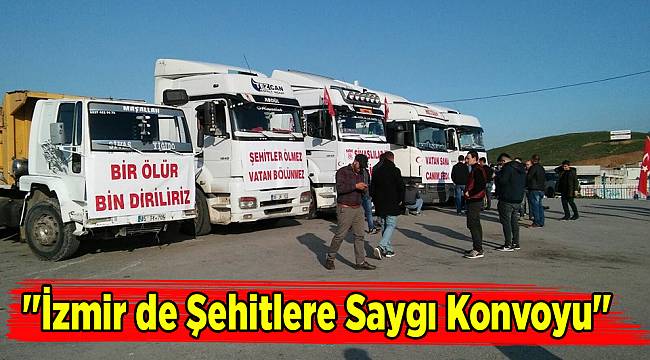 &#039;&#039;İzmir de Şehitlere Saygı Konvoyu&#039;&#039;