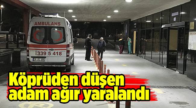 Köprüden düşen adam ağır yaralandı