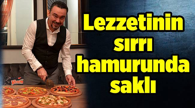 Lezzetinin sırrı hamurunda saklı