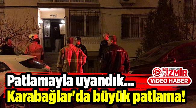 Patlamayla uyandık... Karabağlar'da büyük patlama!