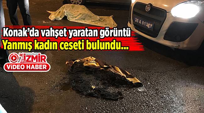 Sokak ortasında yanmış kadın cesedi bulundu