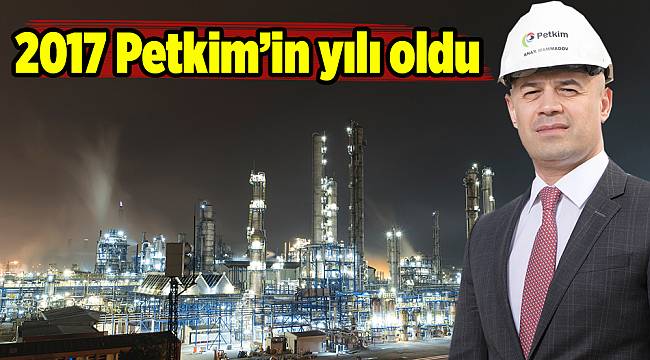 2017 Petkim’in yılı oldu