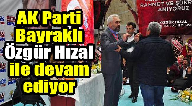 AK Parti Bayraklı Özgür Hızal ile devam ediyor