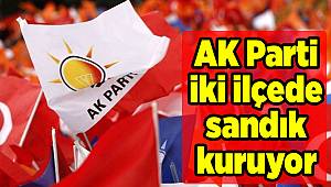 AK Parti iki ilçede sandık kuruyor
