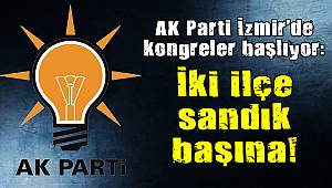 AK Parti İzmir'de kongreler başlıyor: İki ilçe sandık başına!