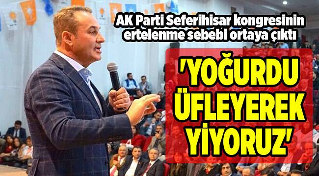 AK Parti Seferihisar kongresinin ertelenme sebebi ortaya çıktı