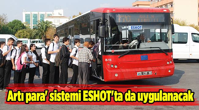 Artı para&#039; sistemi ESHOT&#039;ta da uygulanacak