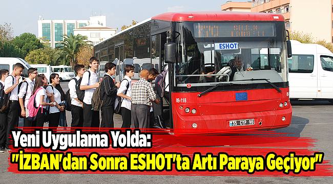 Artı para&#039; sistemi ESHOT&#039;ta da uygulanacak