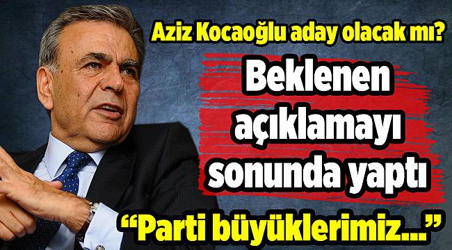 Aziz Kocaoğlu aday olacak mı?