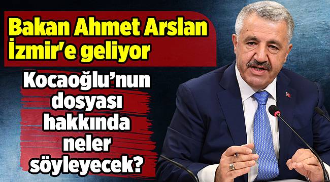 Bakan Ahmet Arslan İzmir'e geliyor