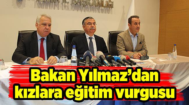 Bakan Yılmaz’dan kızlara eğitim vurgusu