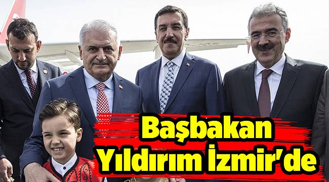 Başbakan Yıldırım İzmir'de