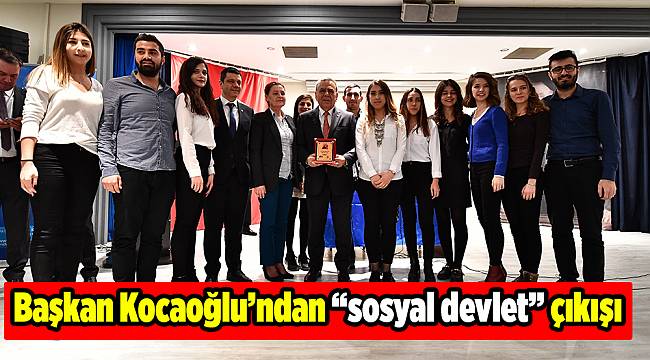 Başkan Kocaoğlu’ndan “sosyal devlet” çıkışı