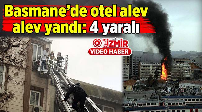Basmane'de otel alev alev yandı: 4 yaralı