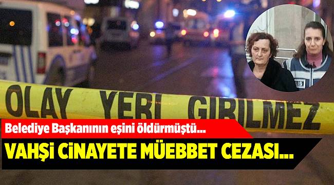 Belediye başkanının eşini öldüren bakıcıya müebbet hapis cezası
