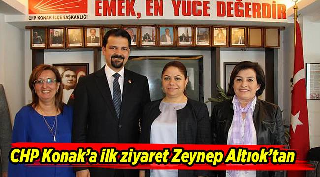 CHP Konak’a ilk ziyaret Zeynep Altıok’tan