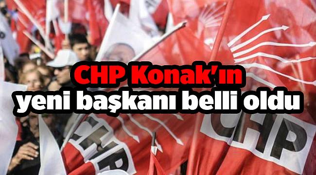 CHP Konak'ın yeni başkanı belli oldu