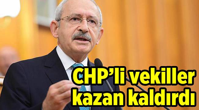 CHP’li vekiller kazan kaldırdı