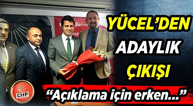 CHP'li Yücel'den aday adaylığı uyarısı