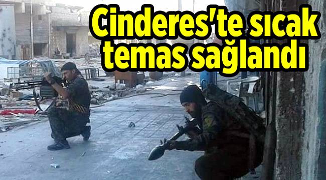 Cinderes'te çatışmalar başladı
