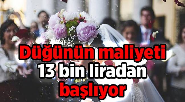 Düğünün maliyeti 13 bin liradan başlıyor
