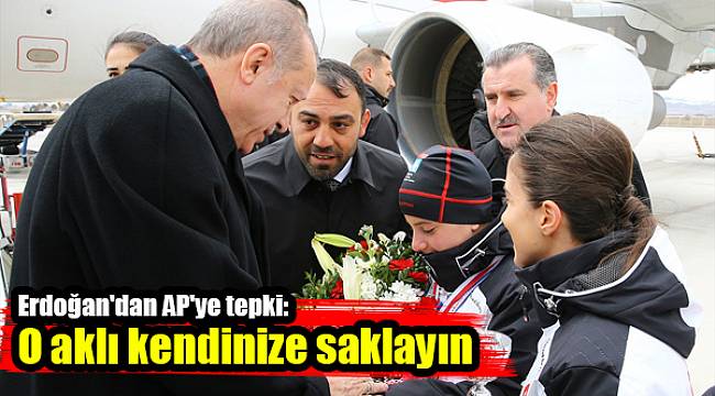 Erdoğan&#039;dan AP&#039;ye tepki: O aklı kendinize saklayın