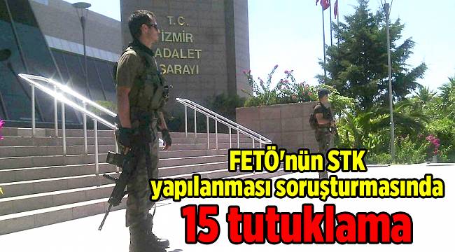 FETÖ&#039;nün STK yapılanması soruşturmasında 15 tutuklama