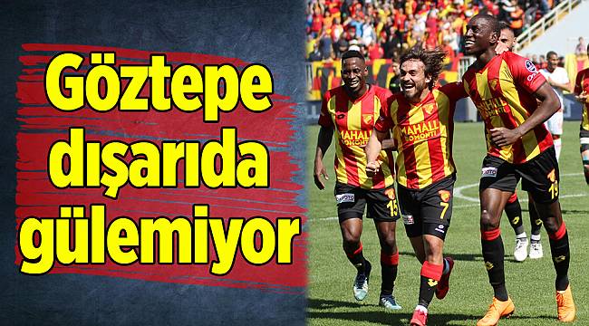 Göztepe dışarıda gülemiyor