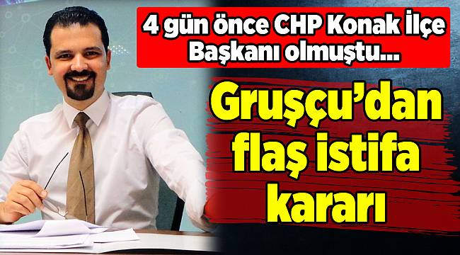 Gruşçu’dan flaş istifa kararı