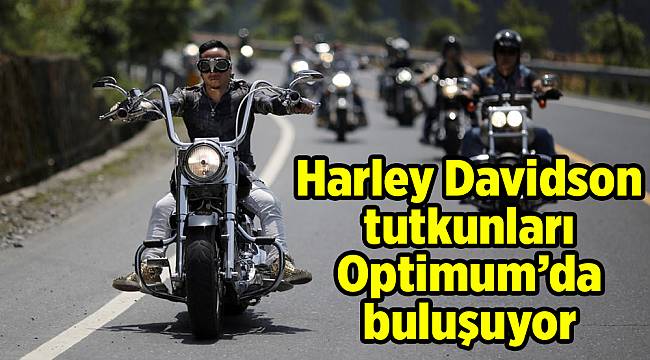 Harley Davidson tutkunları Optimum’da buluşuyor 