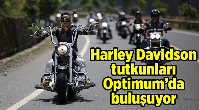 Harley Davidson tutkunları Optimum’da buluşuyor