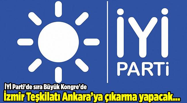 İYİ Parti&#039;de sıra Büyük Kongre&#039;de