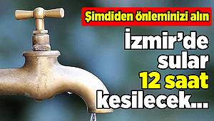 İzmir'de 12 saatlik su kesintisi(20 Mart 2018 Salı)