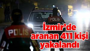 İzmir’de aranan 411 kişi yakalandı
