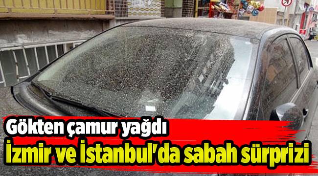 İzmir ve İstanbul&#039;da sabah sürprizi
