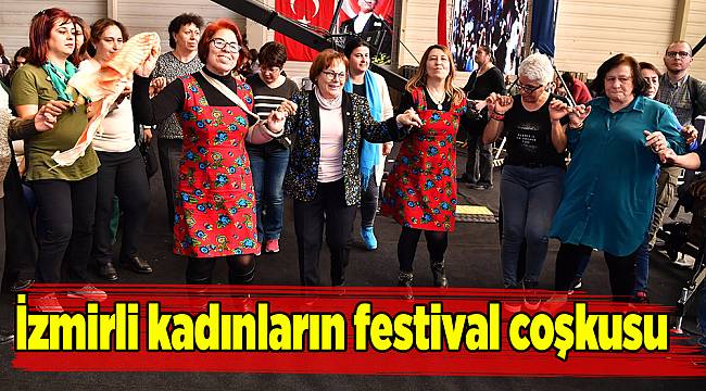 İzmirli kadınların festival coşkusu 
