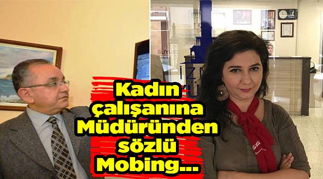 Kadın çalışanına Müdüründen sözlü Mobing…