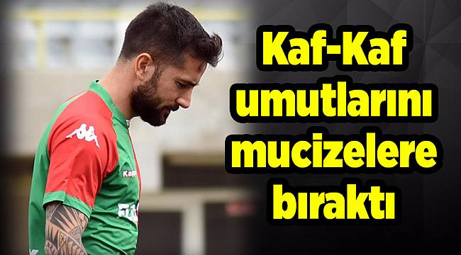 Kaf-Kaf umutlarını mucizelere bıraktı