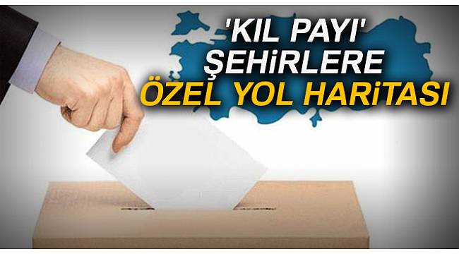 'Kıl payı' şehirlere özel yol haritası
