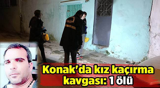 Konak&#039;da kız kaçırma kavgası: 1 ölü
