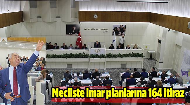 Mecliste imar planlarına 164 itiraz