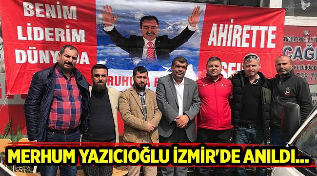 MERHUM YAZICIOĞLU İZMİR'DE ANILDI...